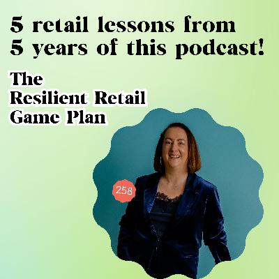 5 retail lessons from 5 years of this podcast