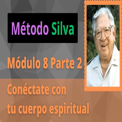 Método Silva Módulo 8 Parte 2 Accediendo a tú cuerpo mental