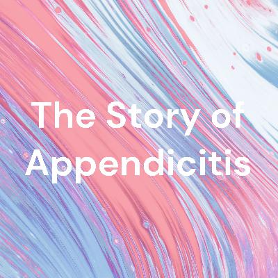 The Story of Appendicitis