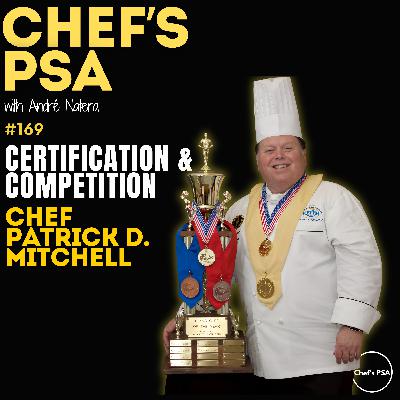The Competitor’s Journey: Chef Patrick Mitchell on Competitions & Certification Ep. 169