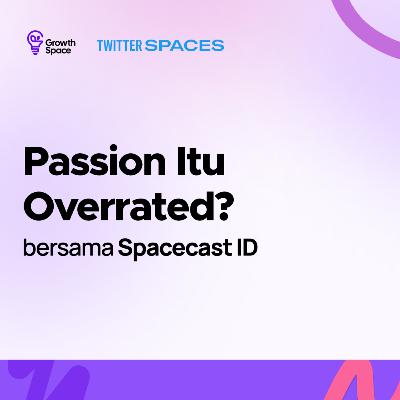 Passion itu Overrated?