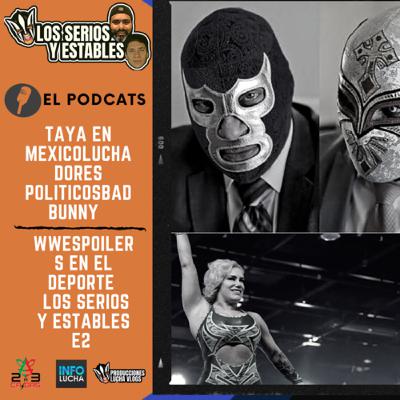 TAYA HISTORIA EN MEXICO Y VA A WWE - LUCHADORES EN LA POLÍTICA - BAD BUNNY EN WWE