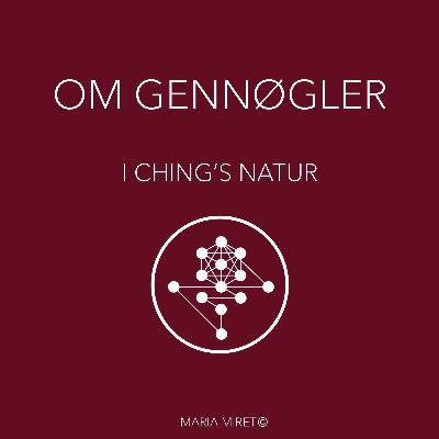 # 3 Om Gennøgler - I Ching's Natur # 3 Om Gennøgler - I Ching's Natur