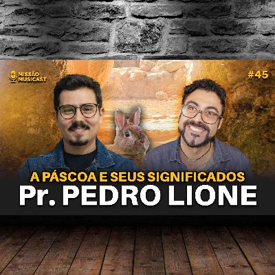 45 - PÁSCOA (Pr. PEDRO LIONE) - MISSÃO MUSICAST 45 - PÁSCOA (Pr. PEDRO LIONE) - MISSÃO MUSICAST