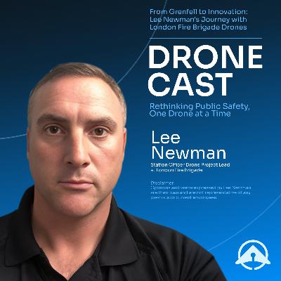 From Grenfell to Innovation: Lee Newman's Journey with London Fire Brigade Drones