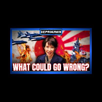 Japanese Militarism: What Could Go Wrong? | DeProgram with Ted Rall and John Kiriakou