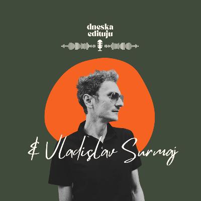 #30 POVÍDÁNÍ: Vladislav Surmaj Váš univerzální fotograf #30 POVÍDÁNÍ: Vladislav Surmaj Váš univerzální fotograf