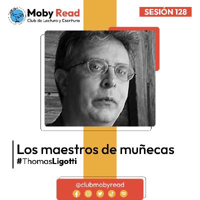 Moby Read | Ep 79 | Los maestros de muñecas de Thomas Ligotti