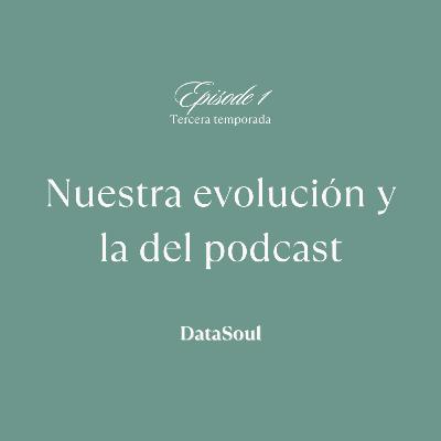 Nuestra evolución y la del Podcast