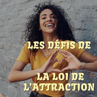 Les défis de la loi de l'attraction (avec Sophie) Les défis de la loi de l'attraction (avec Sophie)