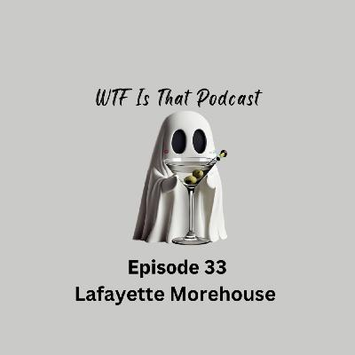 Episode 33: Lafayette Morehouse