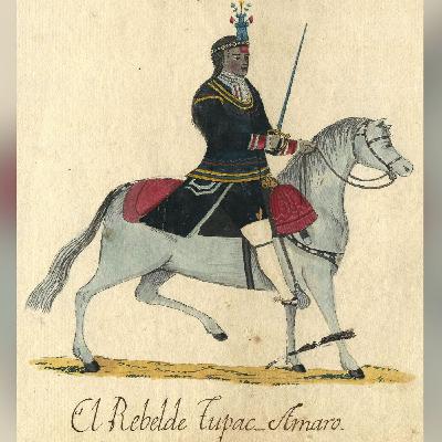 Episode 75 | Tupac Amaru II’s Indigenous uprising against colonial Spain Episode 75 | Tupac Amaru II’s Indigenous uprising against colonial Spain