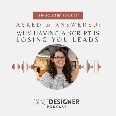 Season 3 Ep 55: ASKED AND ANSWERED - Why Having a Script is Losing You Leads