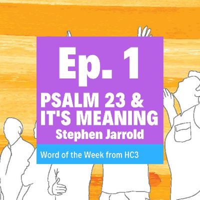 Episode 1 - The Message of Psalm 23 (Stephen Jarrold) - 6th October 2019