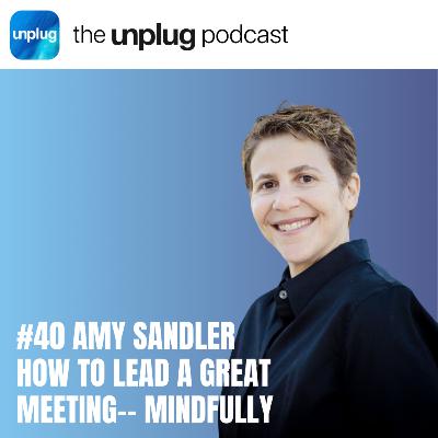 Amy Sandler: Leading Great Meetings with Mindful Expertise