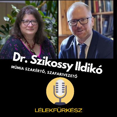 Dr. Szikossy Ildikó | múmiák és Afrika - Lélekfürkész podcast