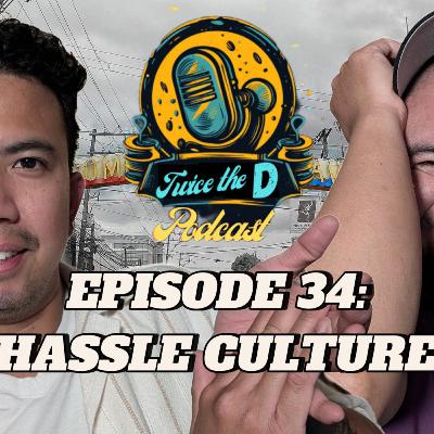 34: Hassle Culture 34: Hassle Culture