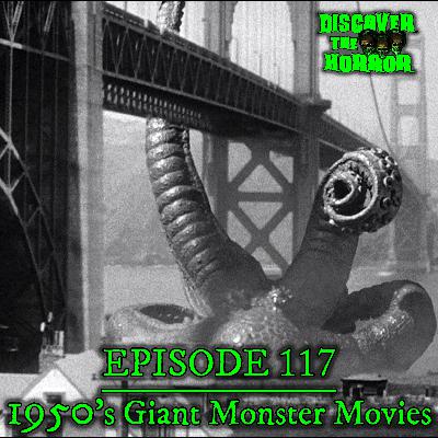 Episode 117 - 1950s Giant Monster Movies Episode 117 - 1950s Giant Monster Movies