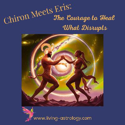 Chiron Meets Eris: The Courage to Heal What Disrupts