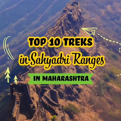 S1E3 - Top 10 treks in the beautiful Sahyadri Ranges of Maharashtra (From the Experiences of Banjaaraa Couple) S1E3 - Top 10 treks in the beautiful Sahyadri Ranges of Maharashtra (From the Experiences of Banjaaraa Couple)