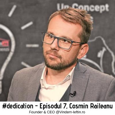 #007 Cum construiesti un Business de milioane, cu Cosmin Raileanu