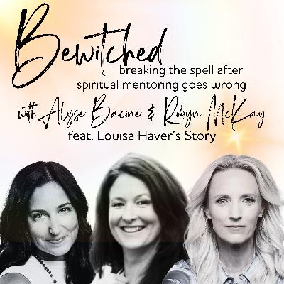 56: Bewitched - Breaking the Spell after Spiritual Mentoring Goes Wrong (Louisa's Story)