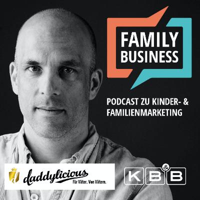 Zielgruppe: Väter - wie man sie ansprechen kann und was gar nicht geht  - Zu Gast: Kai Bösel, DADDYlicious.de