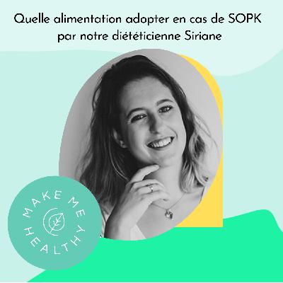Quelle alimentation adopter en cas de SOPK par notre diététicienne Siriane