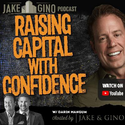 Raising Capital with Confidence with Securities Lawyer Darin Mangum | Jake & Gino show