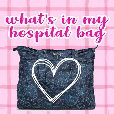 EP 6: What's In My Hospital Bag?