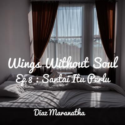 Ep 8 : Santai Itu Perlu
