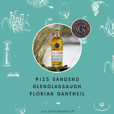 #125 Portrait chinois d'un spiritueux - Glenglassaugh Sandend, avec Florian Gantheil