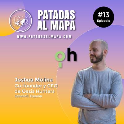 Patadas al Mapa #13 - Oasis Hunters y el Emprendimiento Turístico. Con Joshua Molina