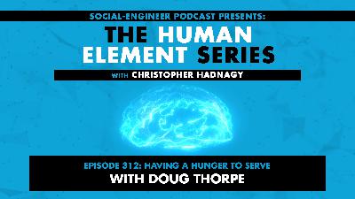 Ep. 312 - Human Element Series - Having a Hunger to Serve with Doug Thorpe