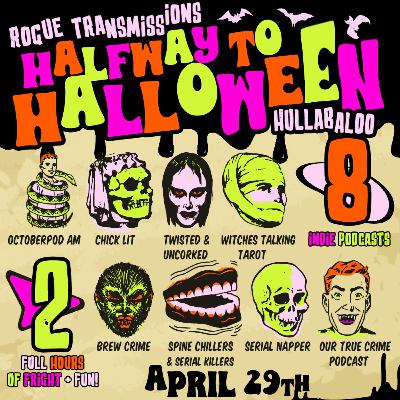 Ep 268: Rogue Transmissions 3 Halfway to Halloween Hullabaloo, part 2