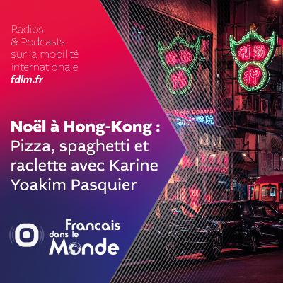 Pizza, spaghetti et raclette : Karine Yoakim Pasquier parle de Noël à Hong-Kong Pizza, spaghetti et raclette : Karine Yoakim Pasquier parle de Noël à Hong-Kong