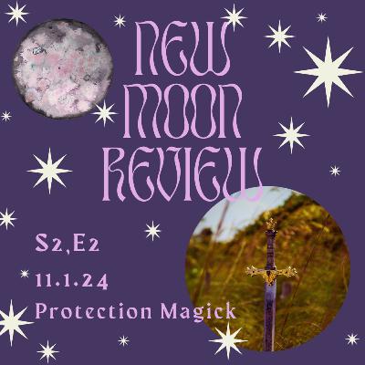 S2, Ep 2: Protection Magick, November's New Moon in Scorpio ♏️ 🌑 S2, Ep 2: Protection Magick, November's New Moon in Scorpio ♏️ 🌑