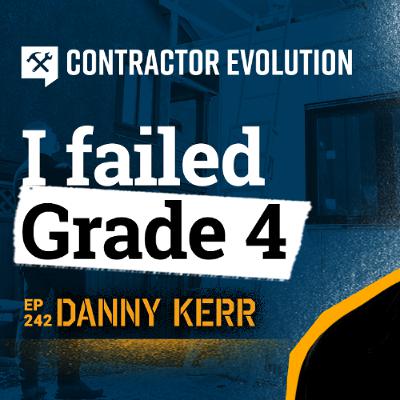 How I Went From Failing Student to Successful Contractor (With 4 Habits) - Danny Kerr (Self-Produced) How I Went From Failing Student to Successful Contractor (With 4 Habits) - Danny Kerr (Self-Produced)