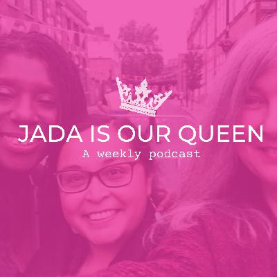 EPISODE 15: Jada is Our Queen