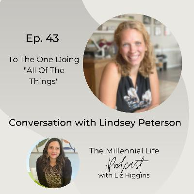 To The One Doing All Of The Things: Conversation with Lindsey Peterson To The One Doing All Of The Things: Conversation with Lindsey Peterson