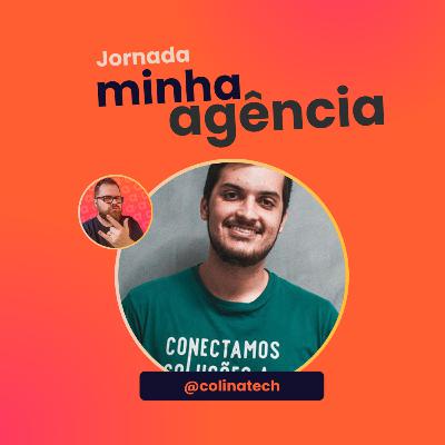 #25 - JORNADA MINHA AGÊNCIA #3: LUCAS DA COLINA