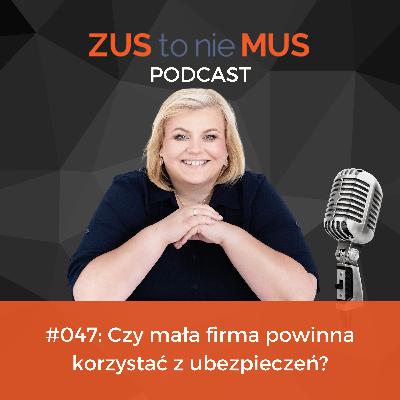 #47: Czy mała firma powinna korzystać z ubezpieczeń?