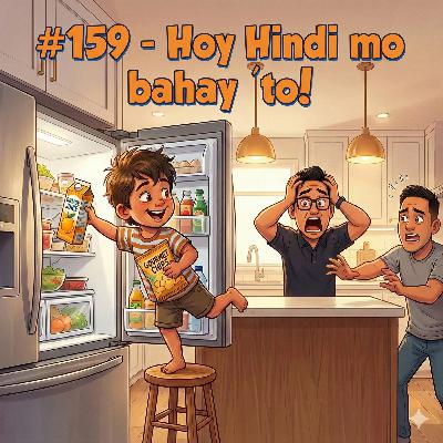 #159- Hoy! Hindi mo Bahay 'to! #159- Hoy! Hindi mo Bahay 'to!