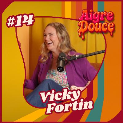 Aigre-Douce Podcast #14 Les dualités de Vicky Fortin