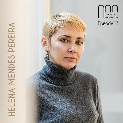 Ep 13 - Helena Mendes Pereira