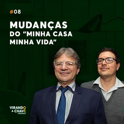EP 08 | Entenda o que mudou no Novo Minha Casa, Minha Vida