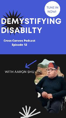 Cross Convos Episode 12 – Demystifying Disability Part 2 Cross Convos Episode 12 – Demystifying Disability Part 2