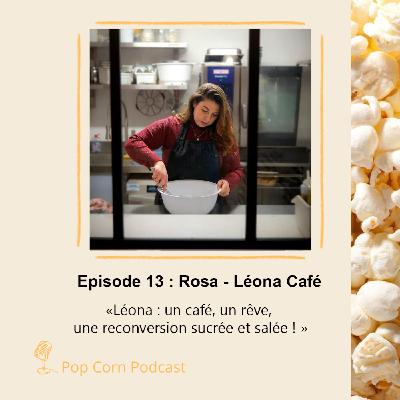 Episode 13. Rosa de Léona Café - Un café, un rêve, une reconversion sucrée et salée