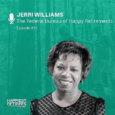 The Federal Bureau of Happy Retirements with Jerri Williams