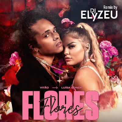 Vitão & Luisa Sonza - Flores  (CHILL  REMIX BY DJ ELYZEU)